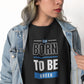 Born to be Greek Shirt | Greek Heritage Tee | Proud Greek Clothing